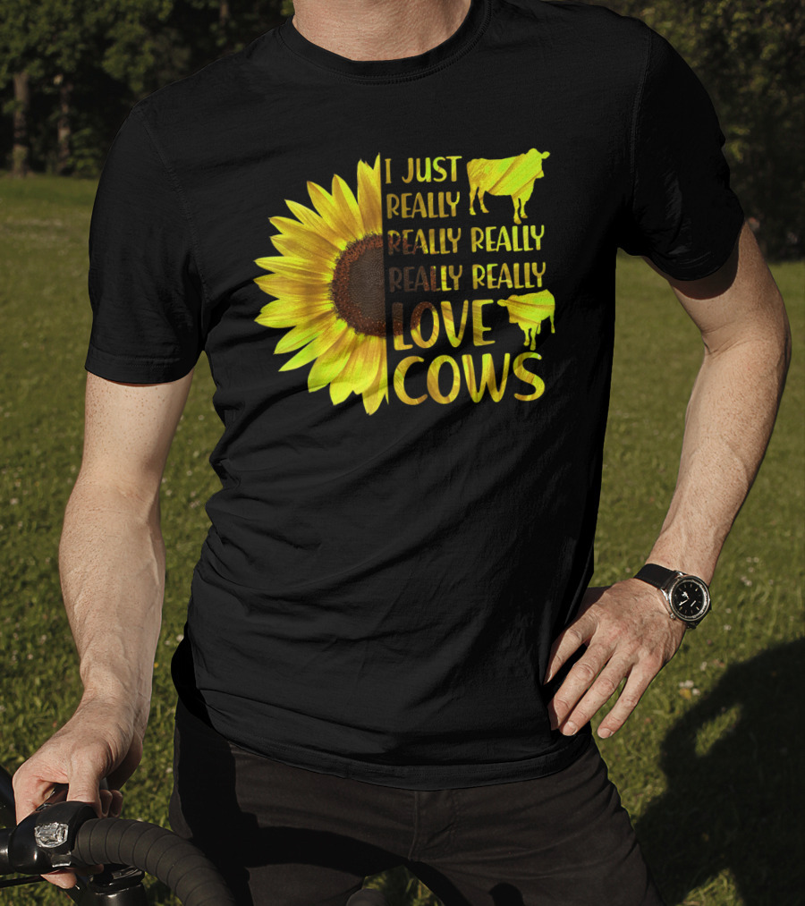I Just Really Really Really Really Love Cows Sunflower Hippie T-Shirt