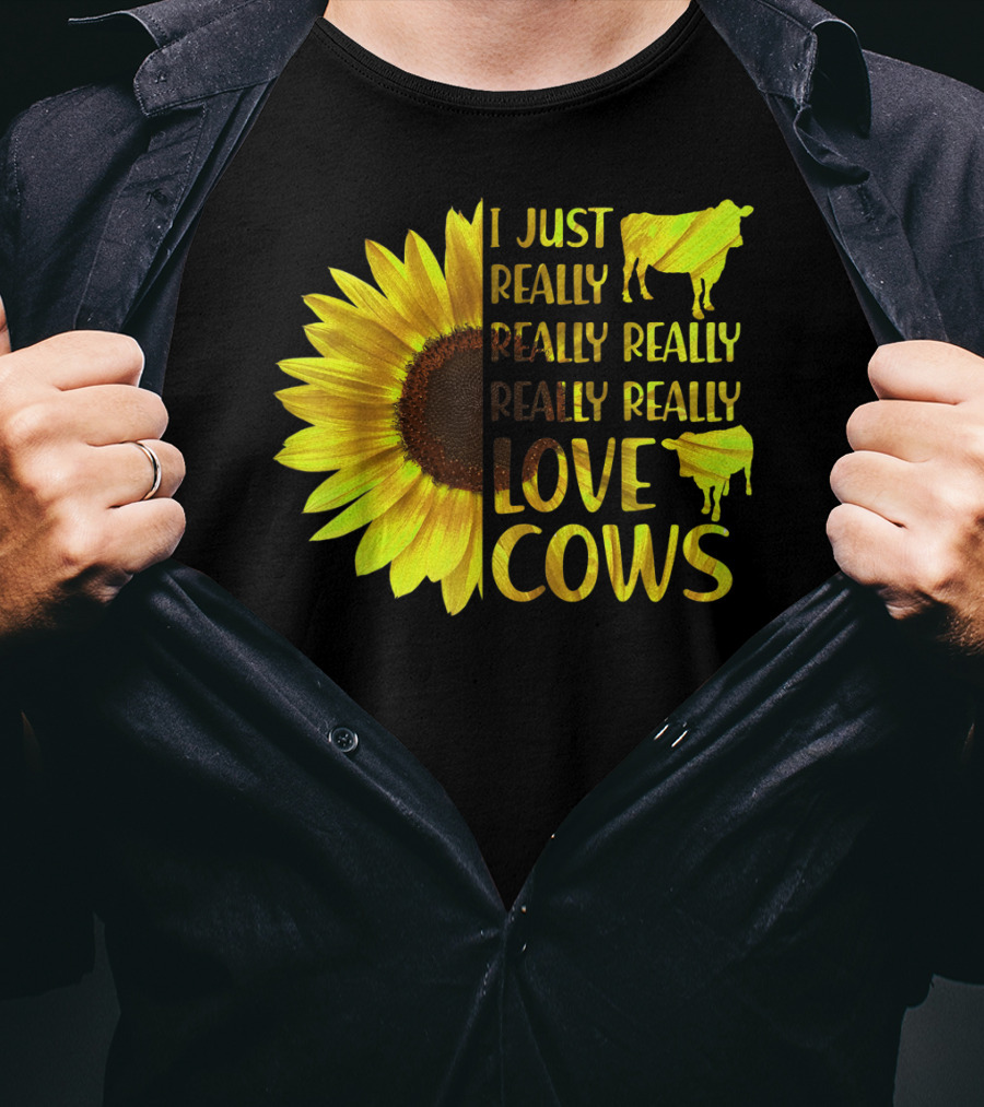 I Just Really Really Really Really Love Cows Sunflower Hippie T-Shirt