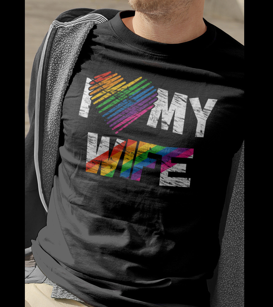 I Love My Wife Rainbow Heart Gay Rights Lesbian Pride Marriage T-Shirt