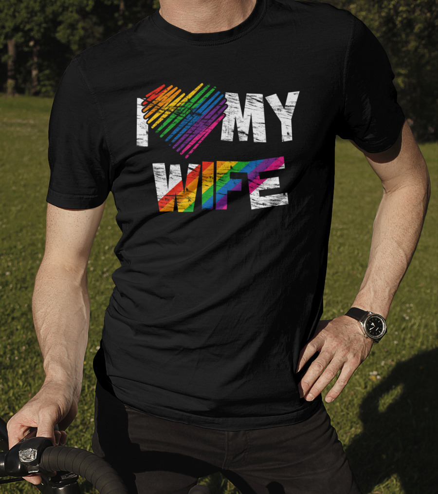 I Love My Wife Rainbow Heart Gay Rights Lesbian Pride Marriage T-Shirt