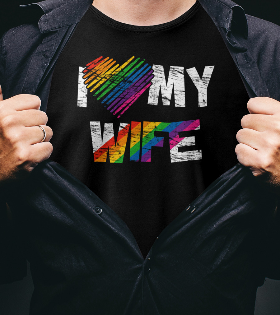 I Love My Wife Rainbow Heart Gay Rights Lesbian Pride Marriage T-Shirt
