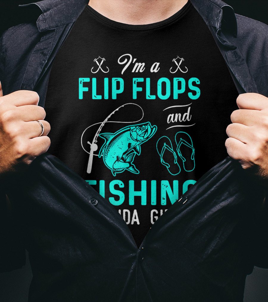 I'm A Flip Flops And Fishing Kinda Girl With Fishing Rod And Fish T-Shirt