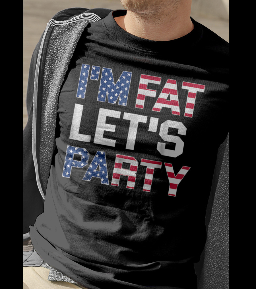 I'm Fat Let's Party Funny American USA Flag Drinking T-Shirt