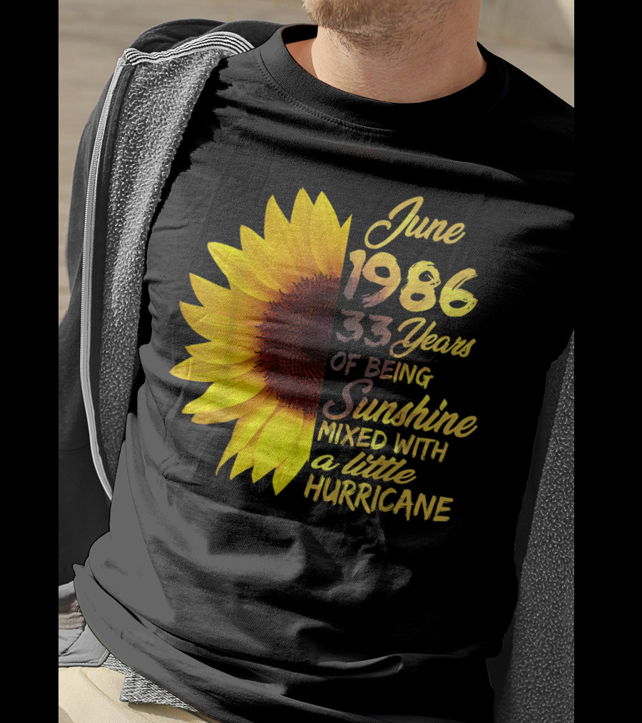 June 1986 33 Years Of Being Sunshine Mixed With A Little Hurricane T-Shirt
