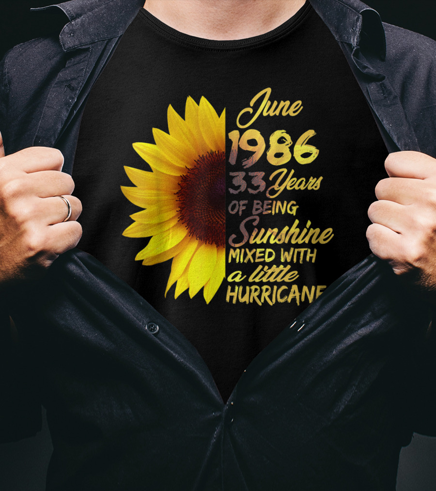June 1986 33 Years Of Being Sunshine Mixed With A Little Hurricane T-Shirt