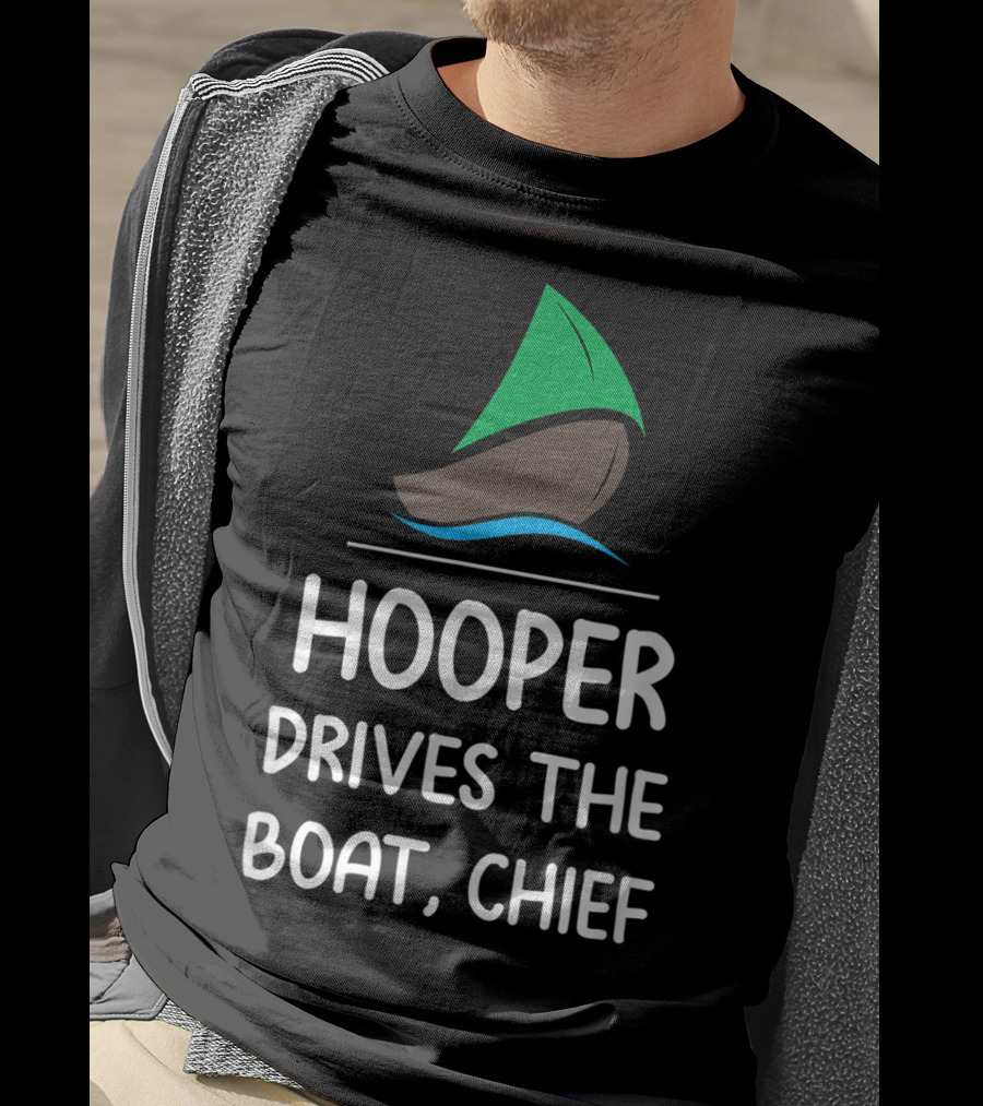 Hooper Drives The Boat Chief Sailboat T-Shirt