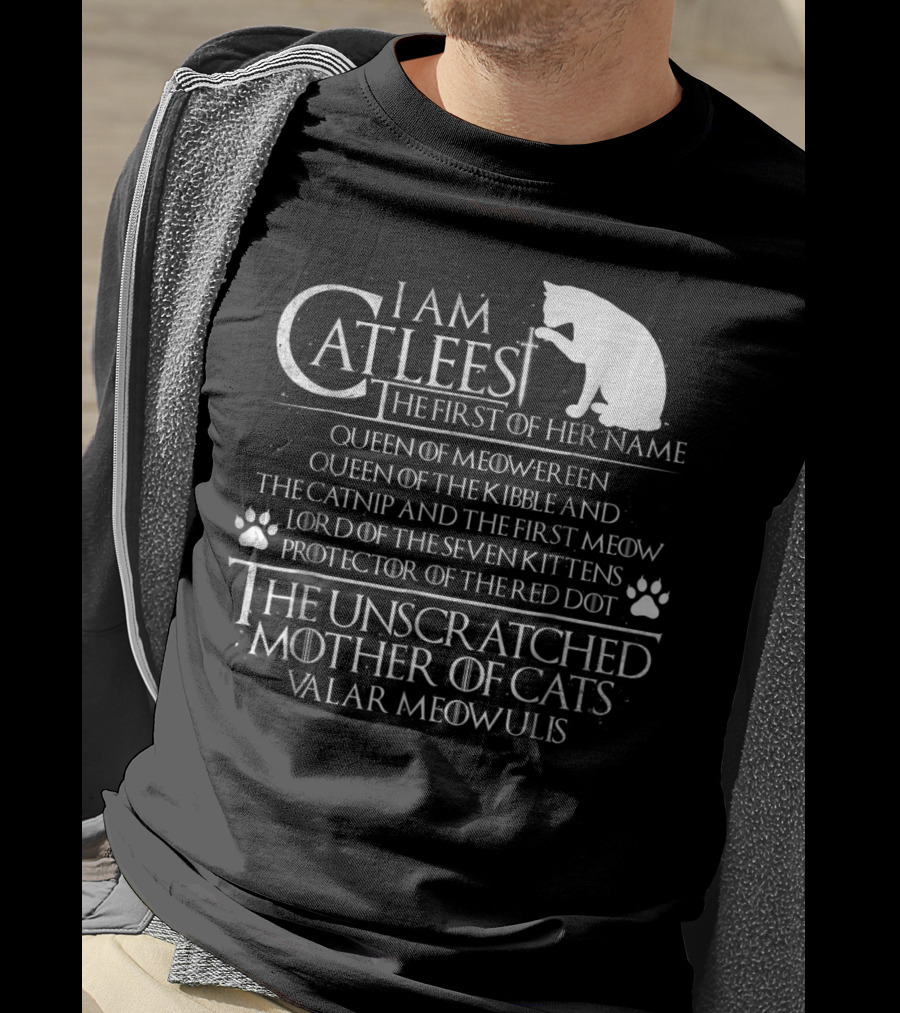 I Am Catleesi The Unscratched Mother Of Cats Valar Meowulis T-Shirt