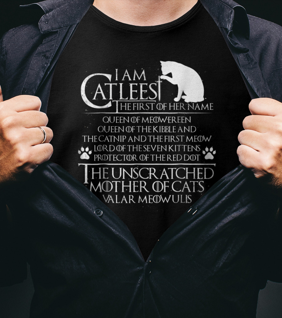 I Am Catleesi The Unscratched Mother Of Cats Valar Meowulis T-Shirt