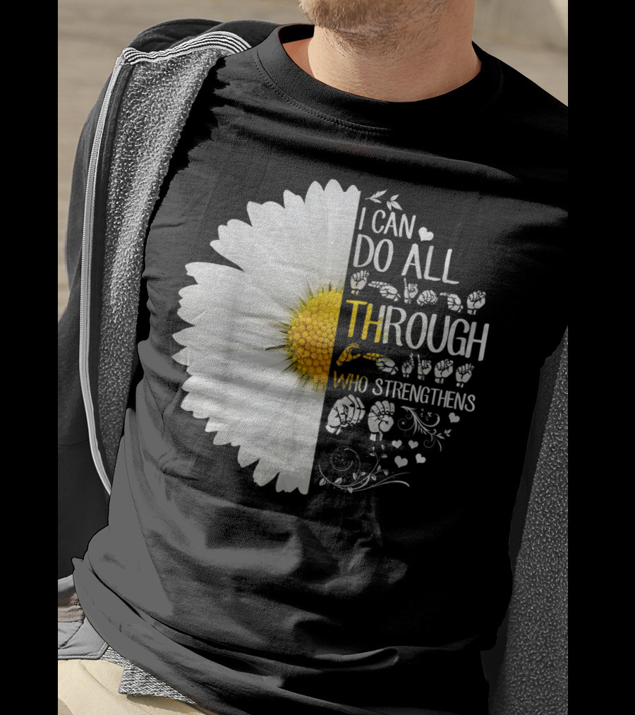 I Can Do All Things Through Christ Who Strengthens Me Daisy Flower Christian Inspiration T-Shirt