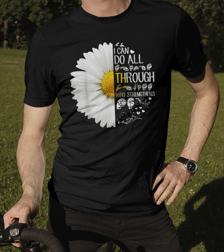 I Can Do All Things Through Christ Who Strengthens Me Daisy Flower Christian Inspiration T-Shirt