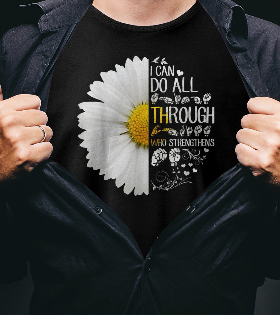 I Can Do All Things Through Christ Who Strengthens Me Daisy Flower Christian Inspiration T-Shirt