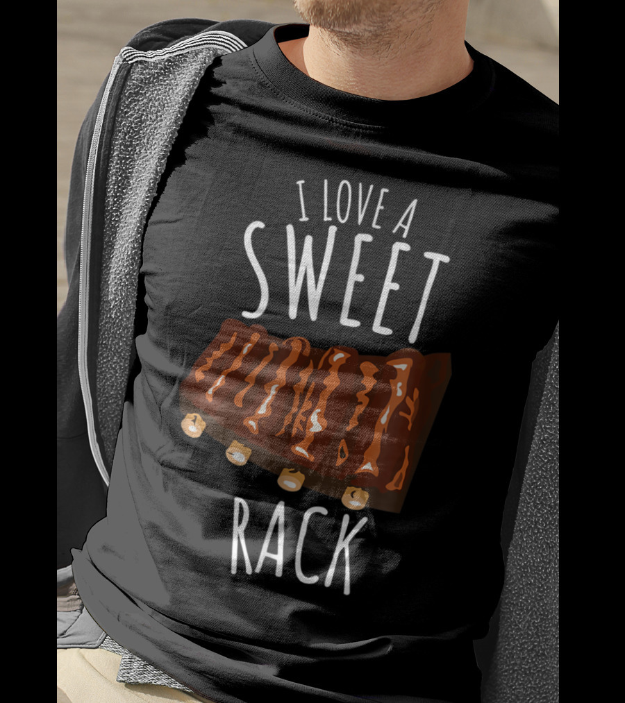 I Love A Sweet Rack Bbq Ribs Grilling T-Shirt
