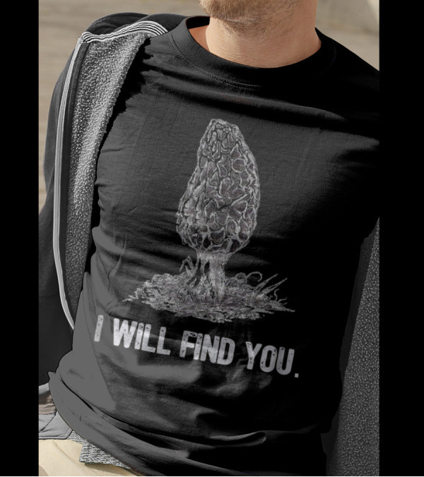 I Will Find You Morel Mushroom Hunting T-Shirt