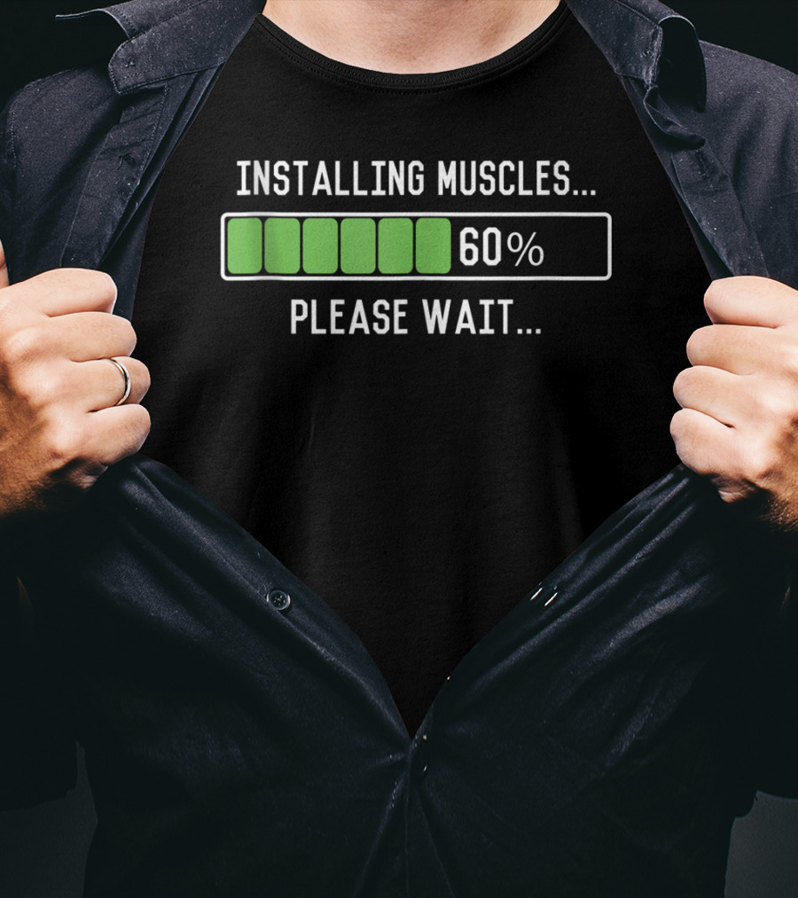 Installing Muscles Please Wait 60% Funny Workout T-Shirt