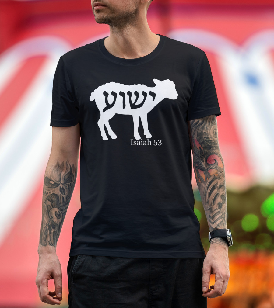 Isaiah 53 Yeshua Lamb Jesus T-Shirt