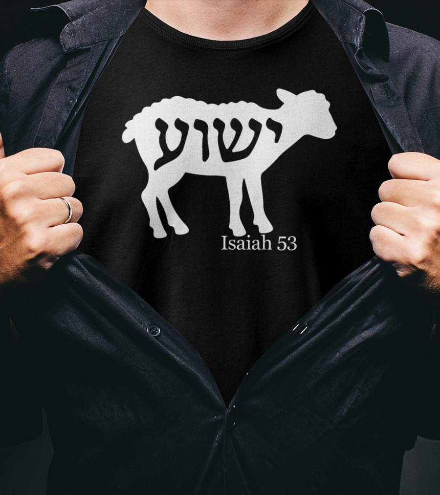 Isaiah 53 Yeshua Lamb Jesus T-Shirt