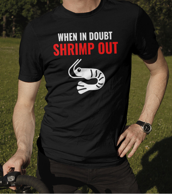 When In Doubt Shrimp Out Jiu Jitsu Expression T-Shirt