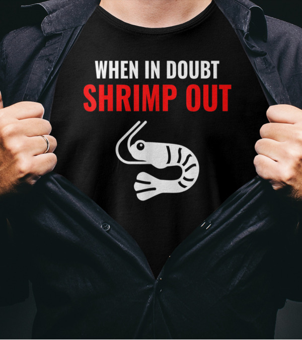 When In Doubt Shrimp Out Jiu Jitsu Expression T-Shirt