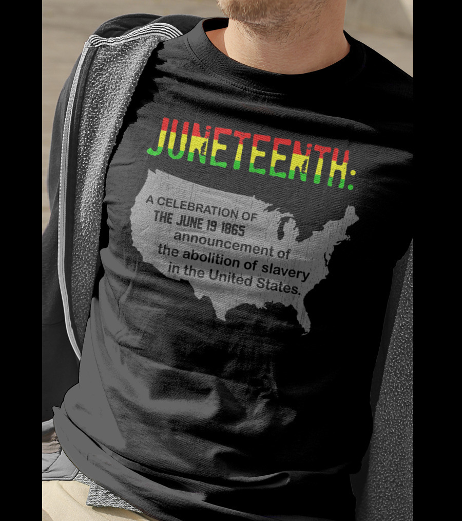 Juneteenth A Celebration Of The June 19 1865 Announcement Of The Abolition Of Slavery In The United States T-Shirt