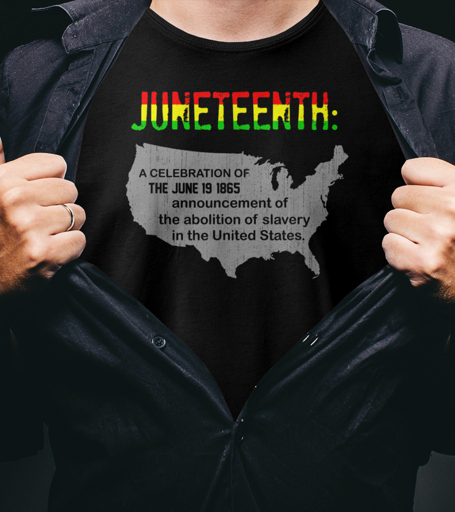 Juneteenth A Celebration Of The June 19 1865 Announcement Of The Abolition Of Slavery In The United States T-Shirt