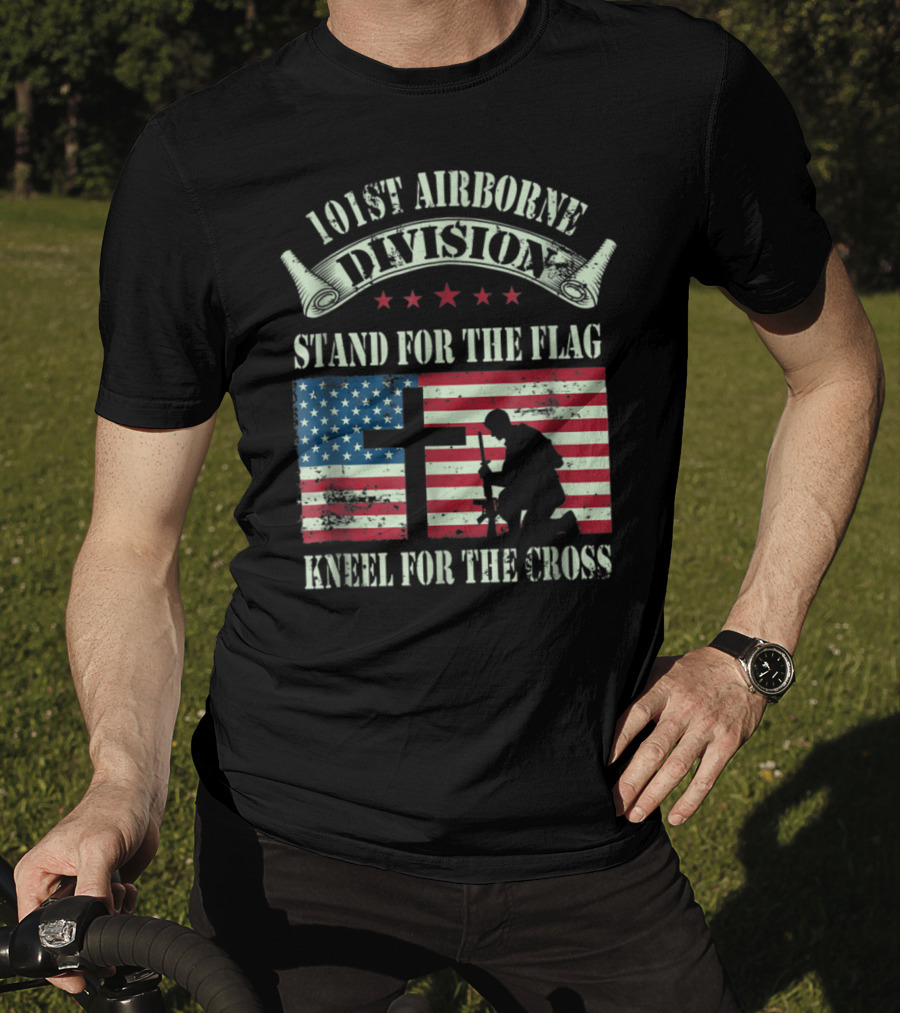 101st Airborne Division Stand For The Flag Kneel For The Cross Veteran T-Shirt