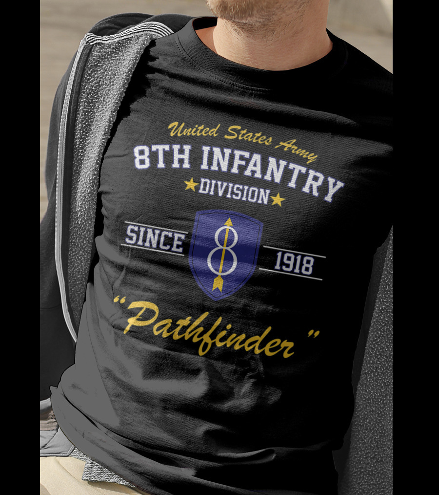 United States Army 8th Infantry Division Pathfinder Since 1918 T-Shirt