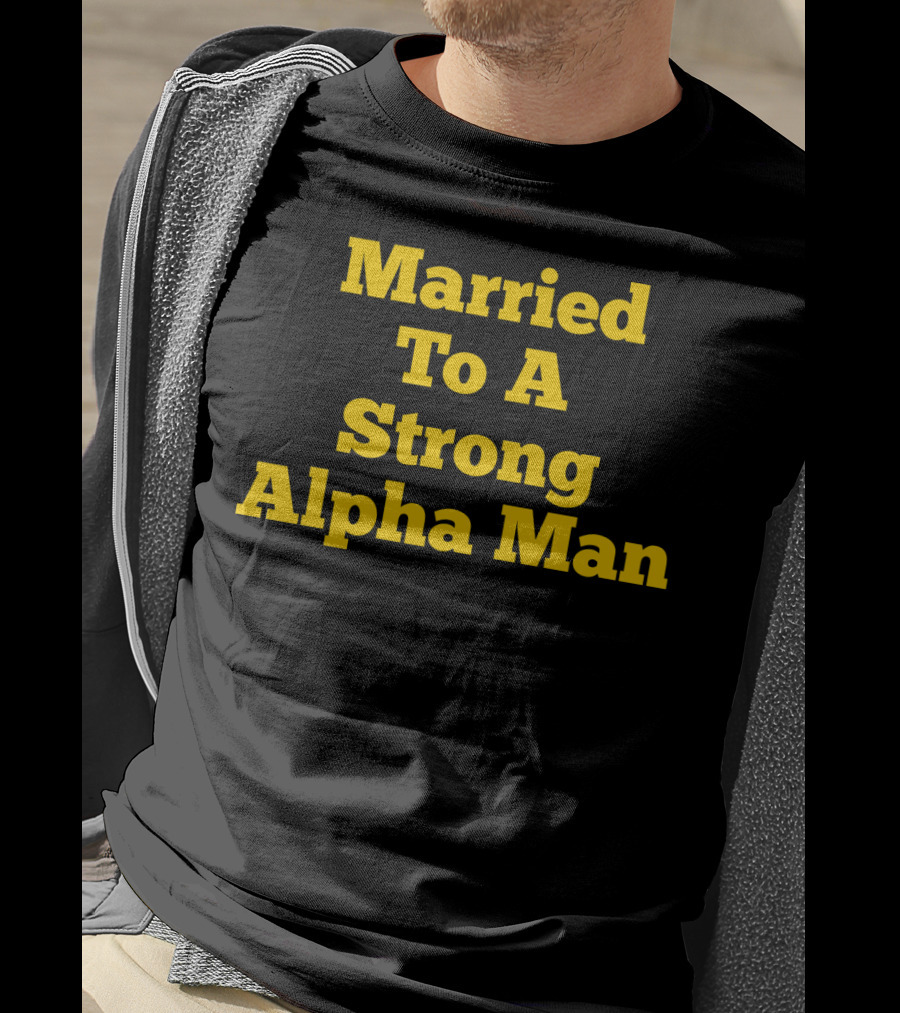 Married To A Strong Alpha Man Fraternity Phi Wife Partner T-Shirt