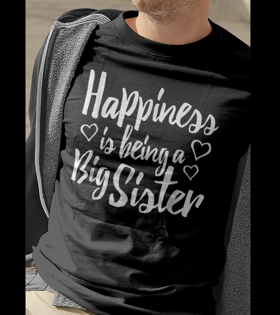 Happiness Is Being A Big Sister Hearts Adult Big Sister T-Shirt