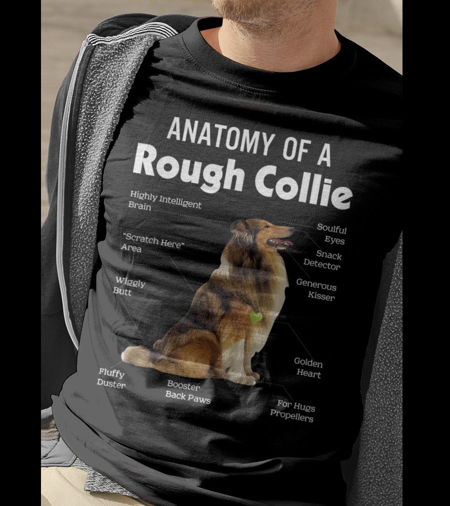 Anatomy Of A Rough Collie Highly Intelligent Brain Soulful Eyes Generous Kisser Golden Heart Wiggly Butt Fluffy Duster Back Paws T-Shirt