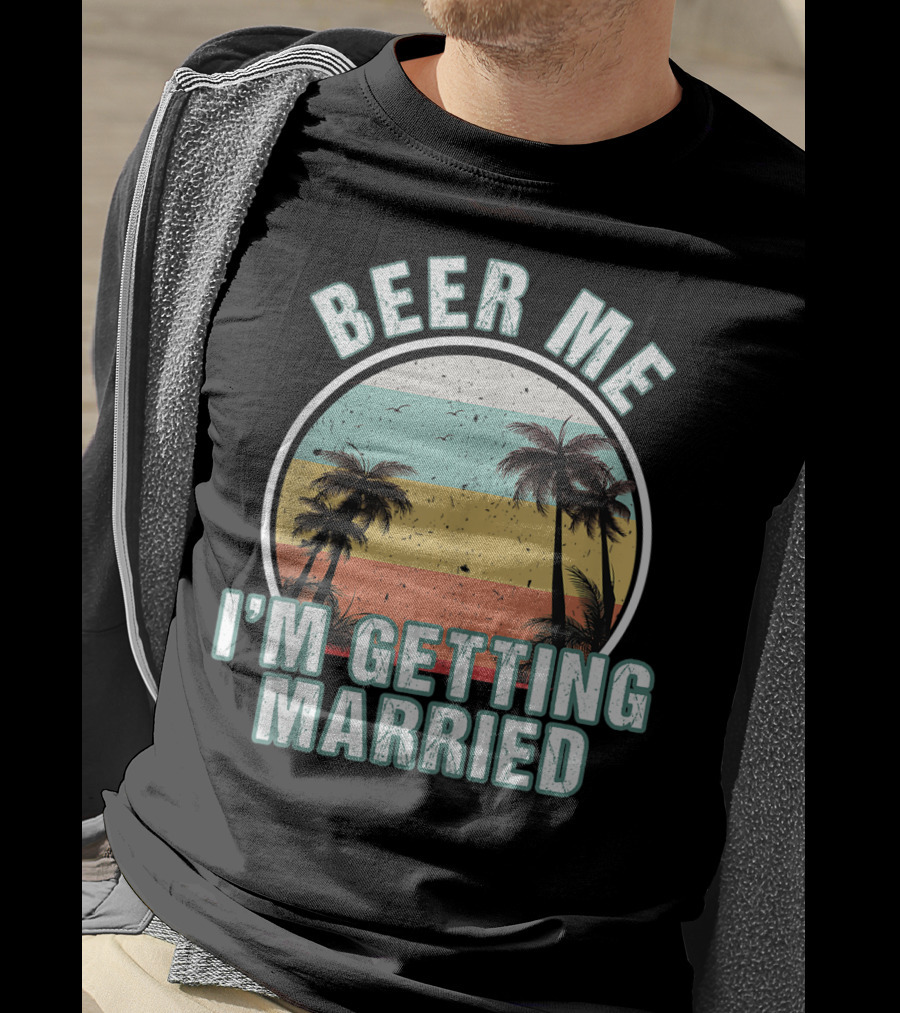 Beer Me I'm Getting Married Palm Trees Bachelor Party Sunset Stripes T-Shirt