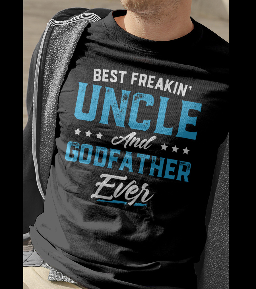 Best Freakin' Uncle And Godfather Ever T-Shirt