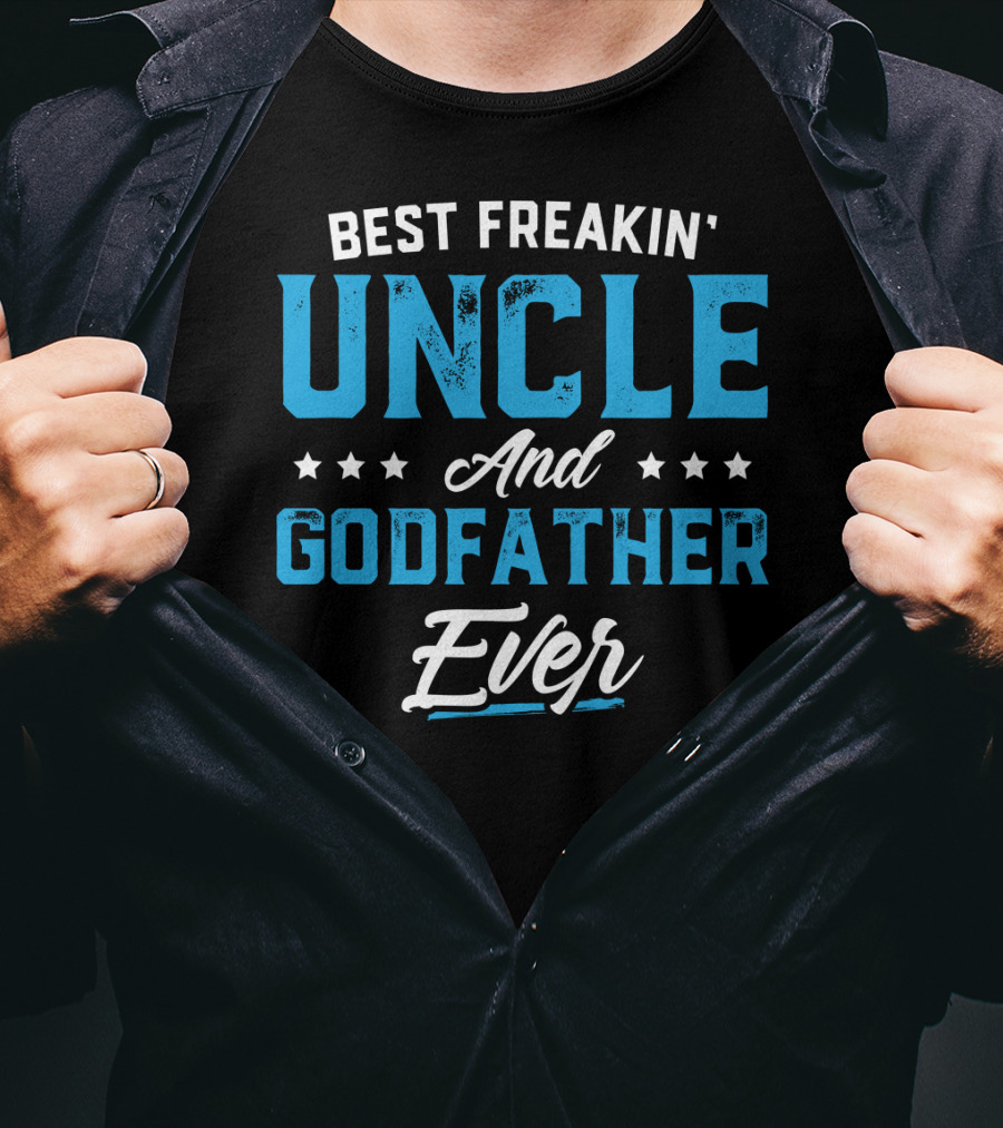 Best Freakin' Uncle And Godfather Ever T-Shirt