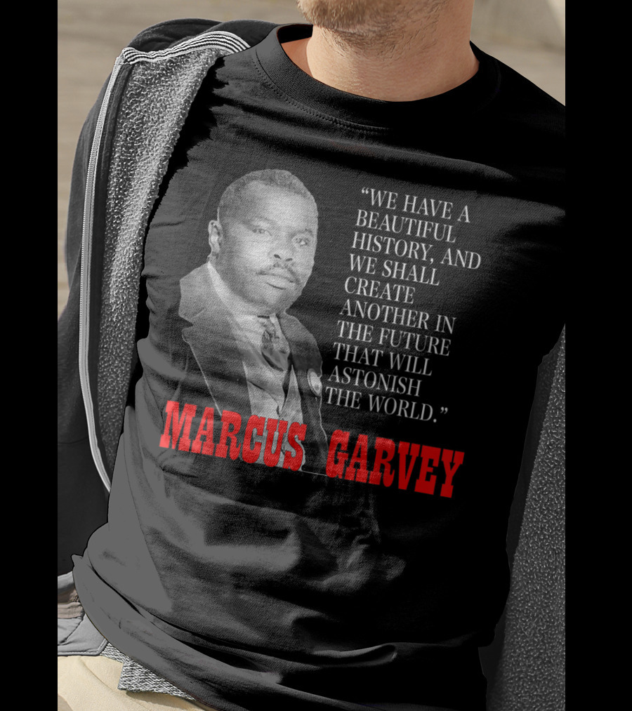 Black History Month Pride Marcus Garvey Quote Astonish The World T-Shirt