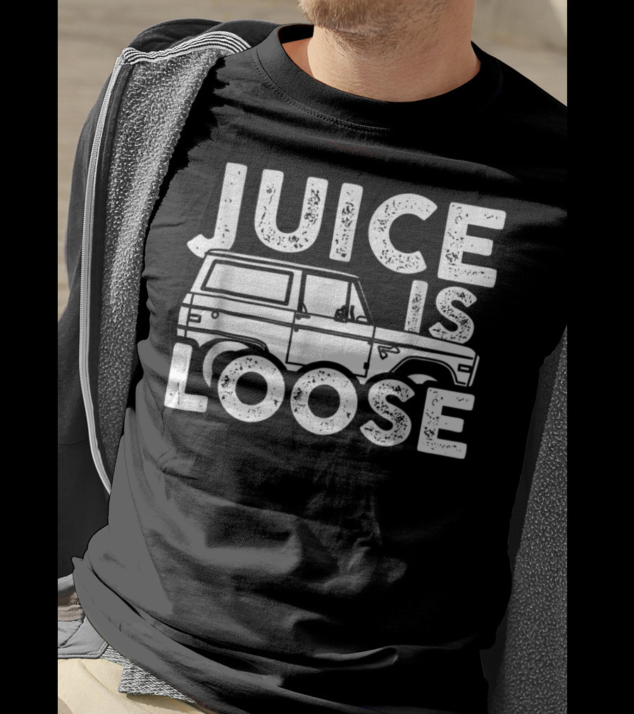 Juice Is Loose Funny Sarcasm Tees Car Grandpa T-Shirt