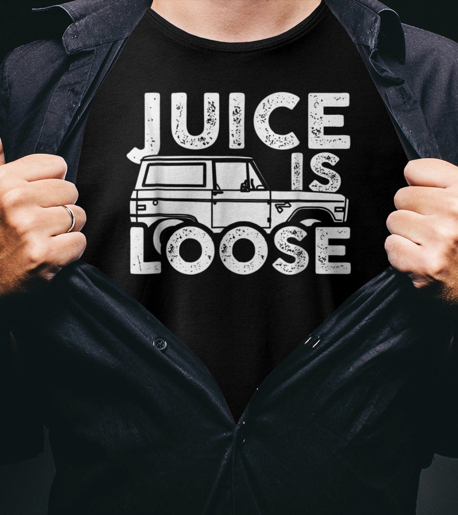 Juice Is Loose Funny Sarcasm Tees Car Grandpa T-Shirt