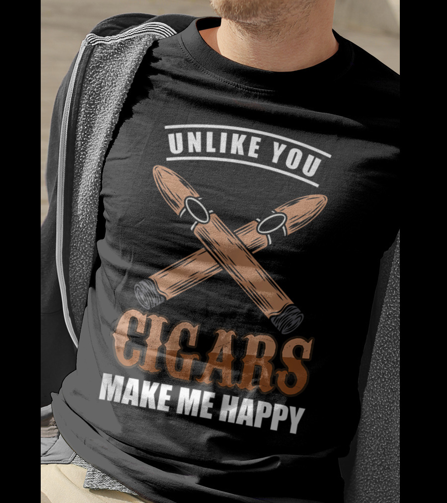 Unlike You Cigars Make Me Happy T-Shirt