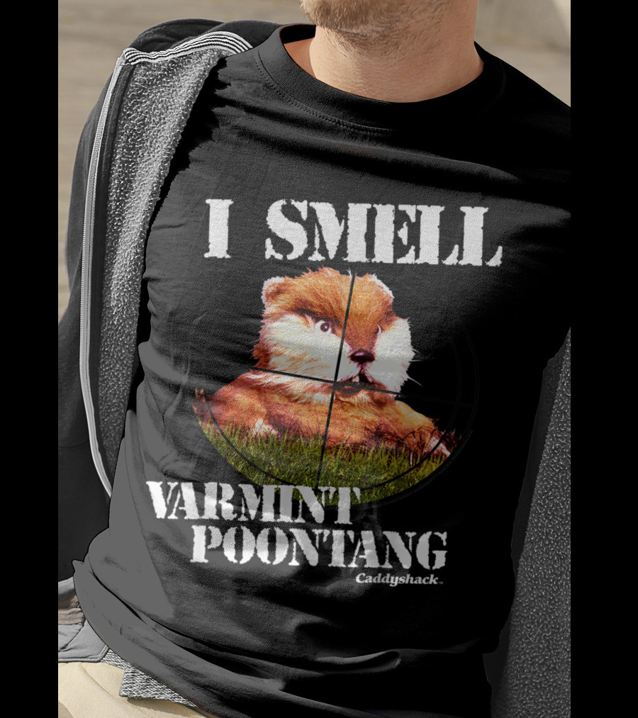 I Smell Varmint Poontang Caddyshack T-Shirt