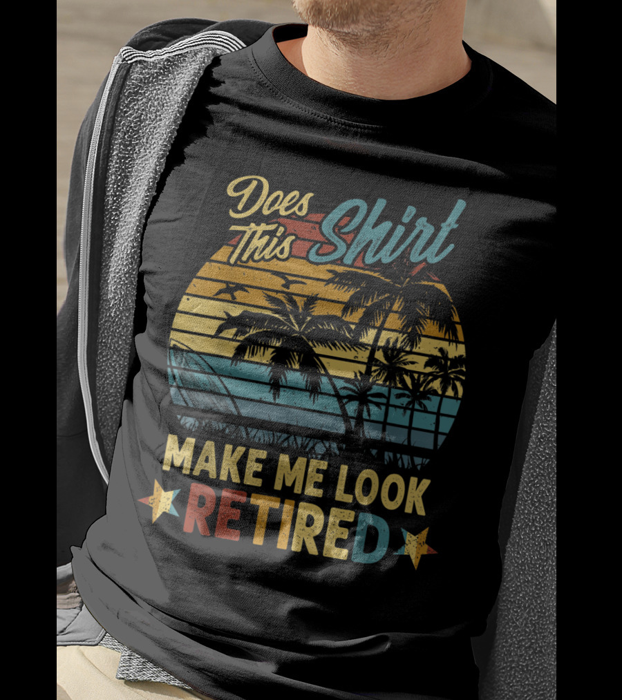 Does This Shirt Make Me Look Retired Retro Palm Beach Sunset T-Shirt