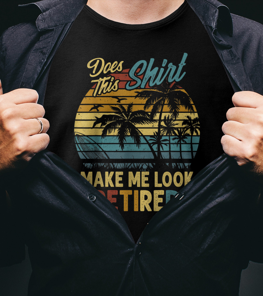Does This Shirt Make Me Look Retired Retro Palm Beach Sunset T-Shirt