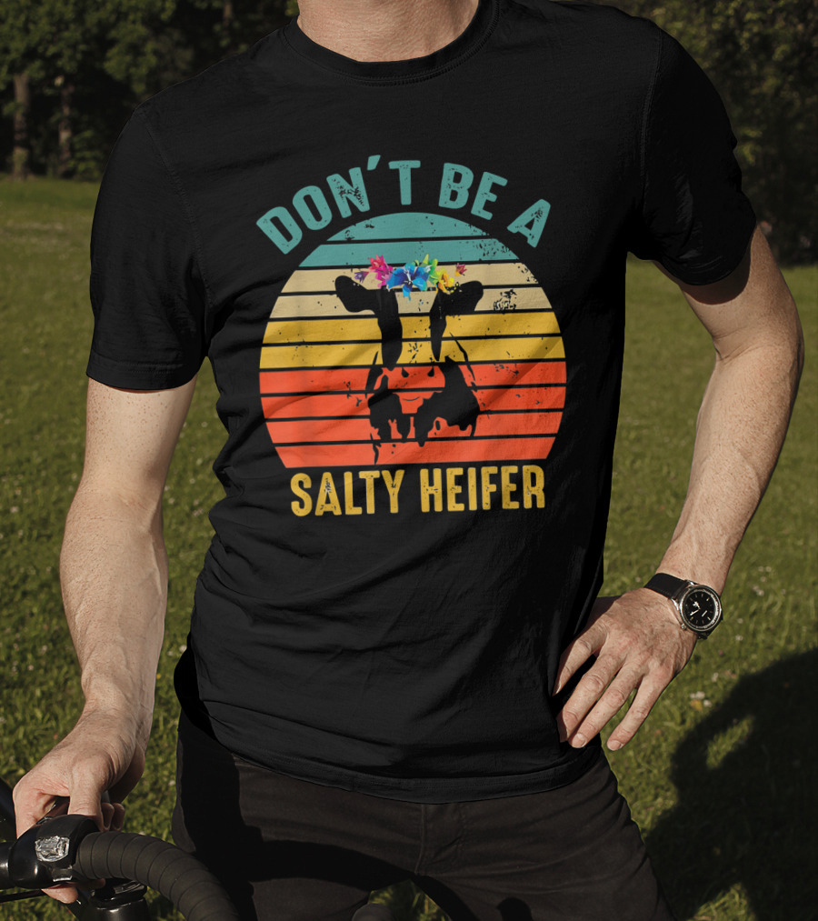 Don't Be A Salty Heifer Retro Cow With Floral Headband T-Shirt