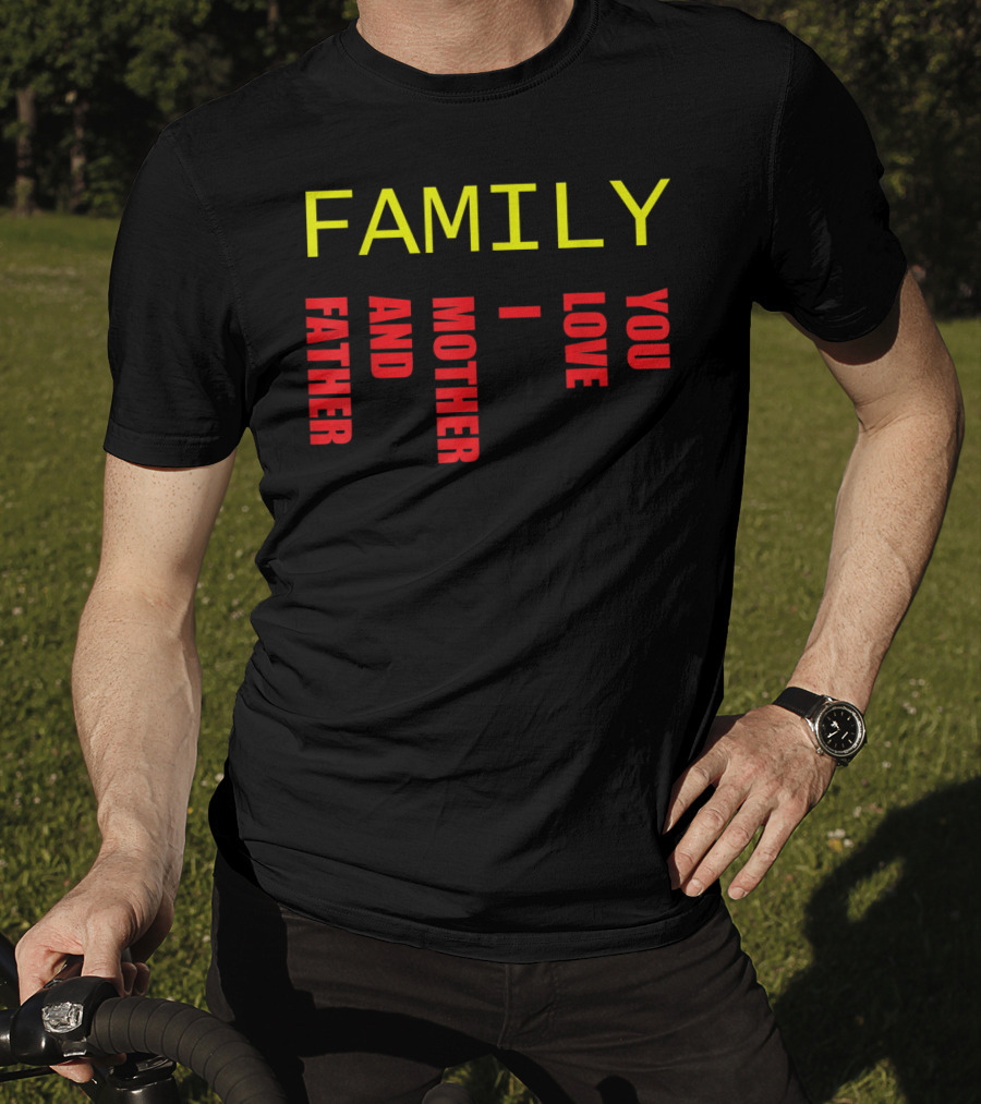 Family Father Mother And Love You T-Shirt