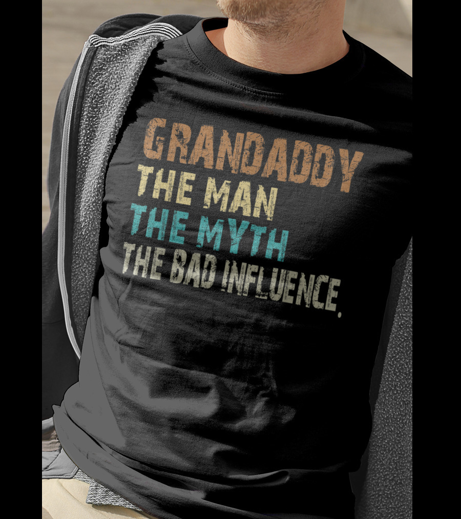 Grandaddy The Man The Myth The Bad Influence Father's Day T-Shirt