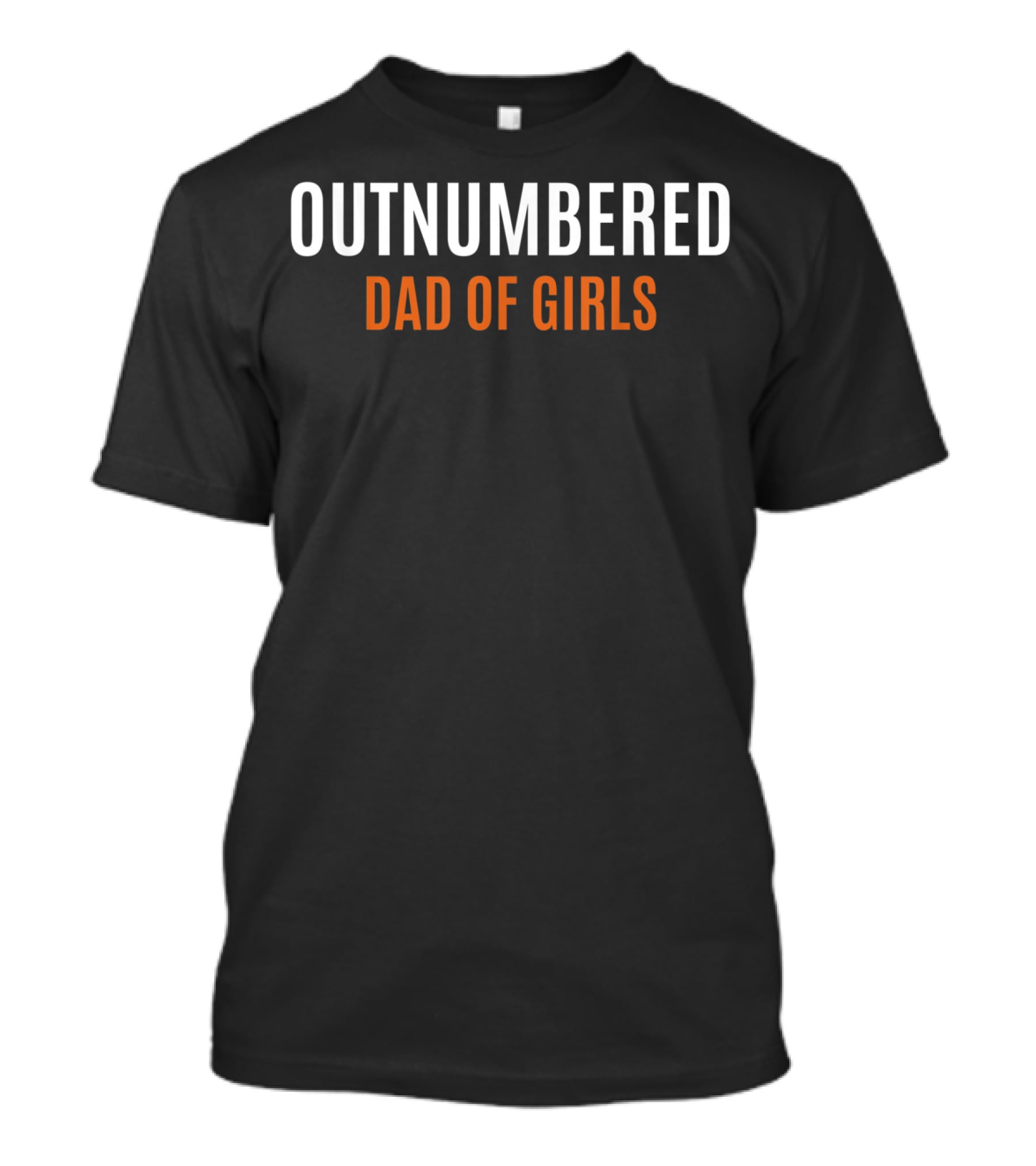 Outnumbered Dad Of Girls Fathers Day From Daughter Wife T-Shirt