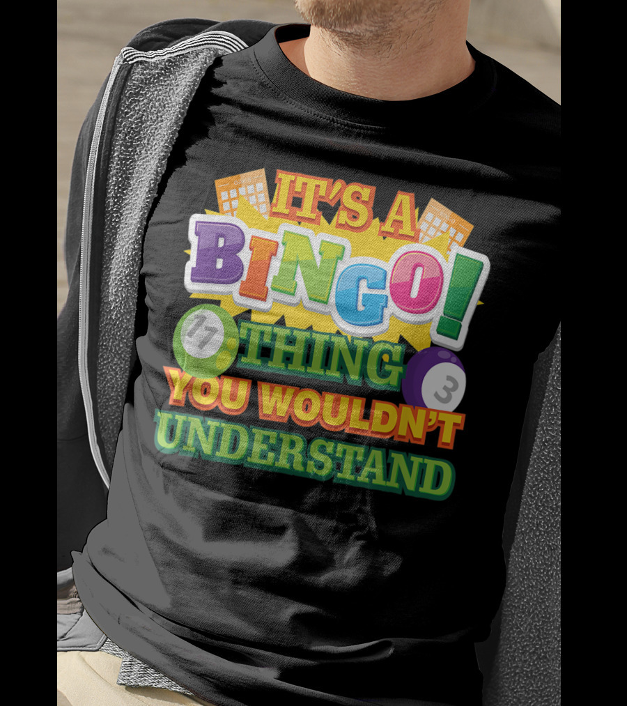 It's A Bingo Thing You Wouldn't Understand T-Shirt
