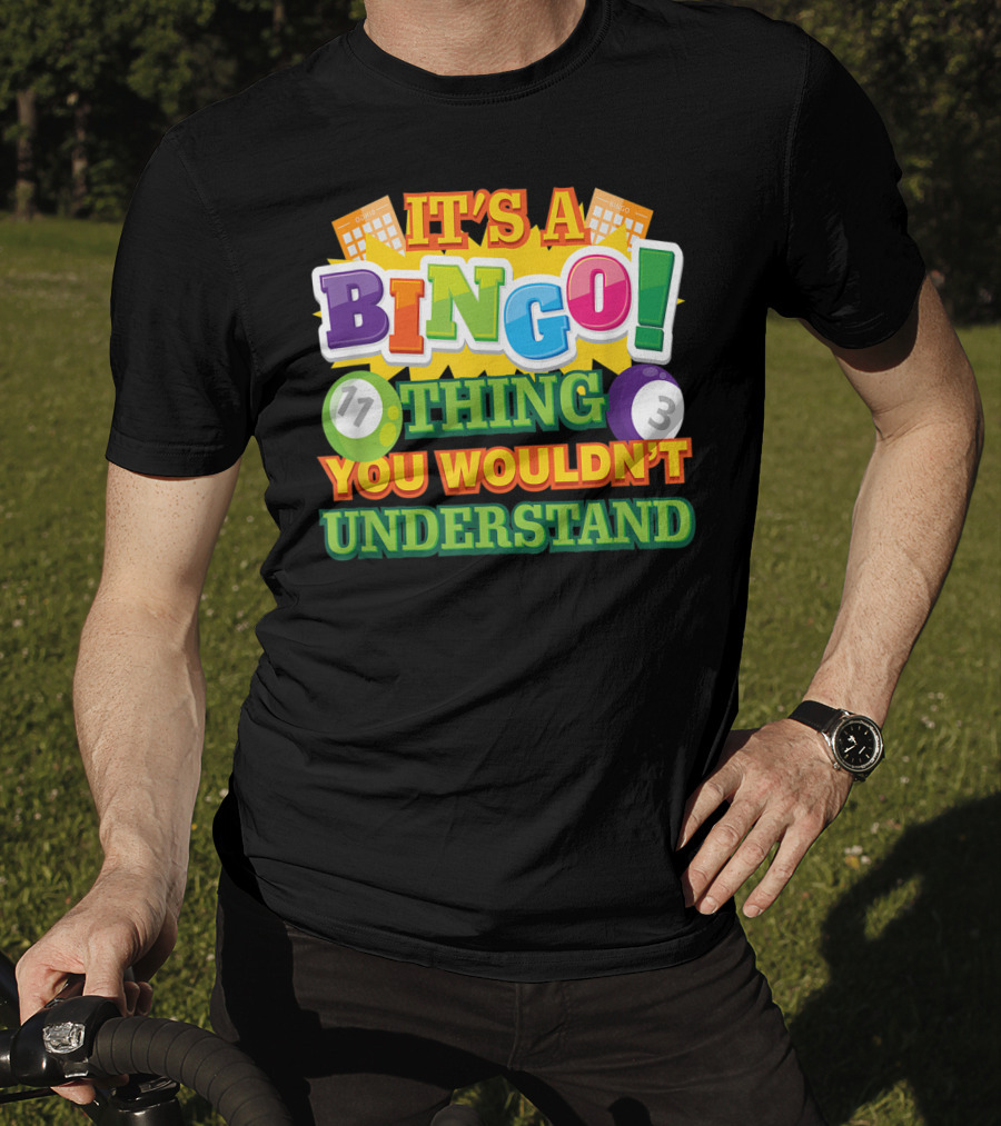 It's A Bingo Thing You Wouldn't Understand T-Shirt
