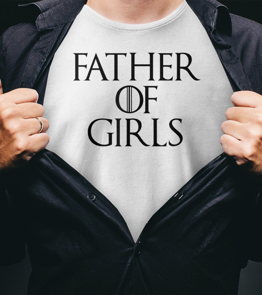 Father Of Girls Funny Dad Cutest Girl Daddy T-Shirt