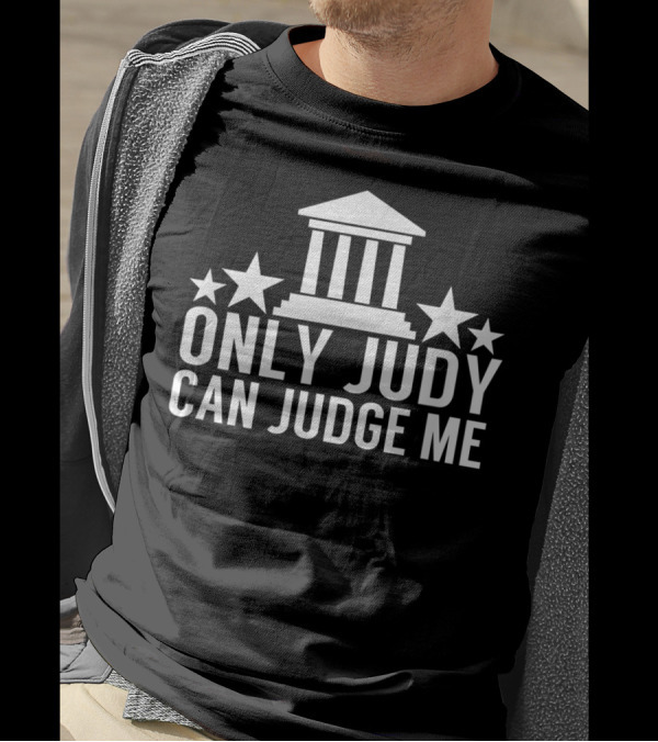 Only Judy Can Judge Me Funny Sarcastic TV Stars T-Shirt