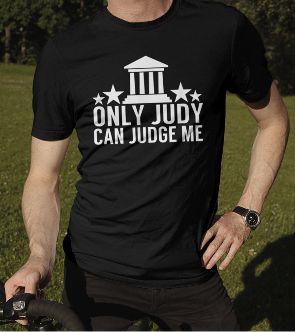 Only Judy Can Judge Me Funny Sarcastic TV Stars T-Shirt