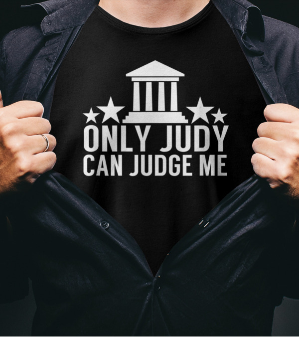 Only Judy Can Judge Me Funny Sarcastic TV Stars T-Shirt