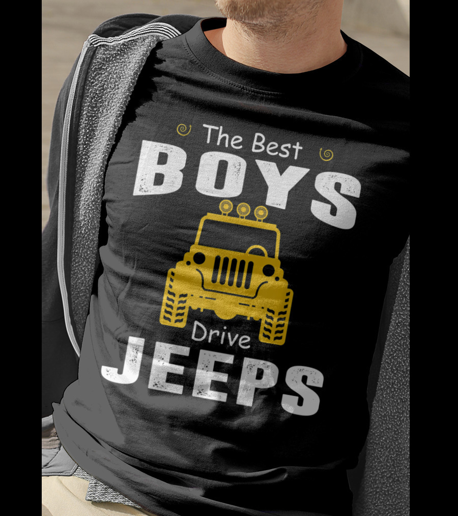 The Best Boys Drive Jeeps Jeep T-Shirt
